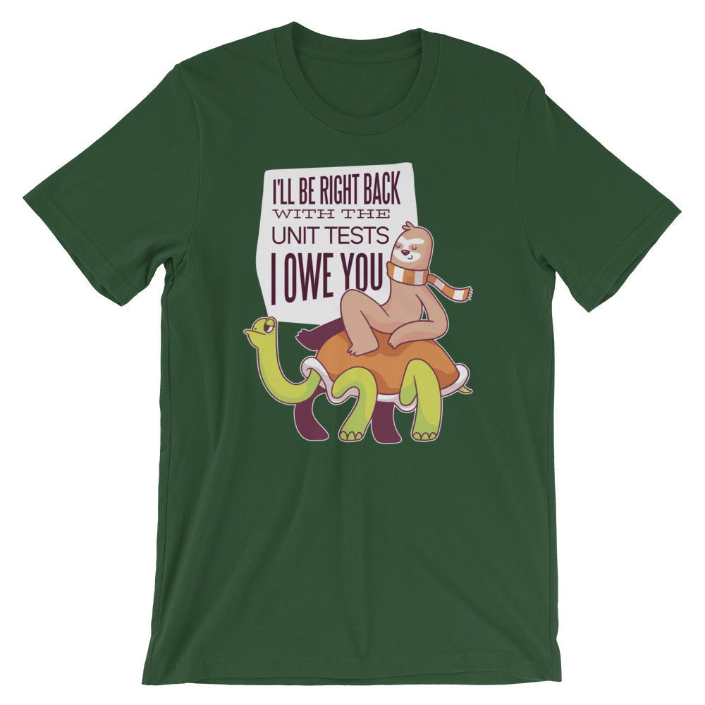 I'll Be Right Back With The Unit Tests I Owe You Short-Sleeve Unisex T-Shirt