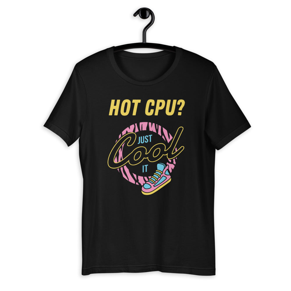 Hot CPU? Just Cool It. Short-Sleeve Unisex T-Shirt