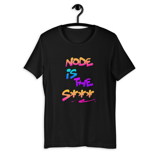 Node Is The S*** Short-Sleeve Unisex T-Shirt