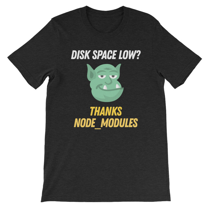 Disk Space Low? Thanks Node_Modules Short-Sleeve Unisex T-Shirt