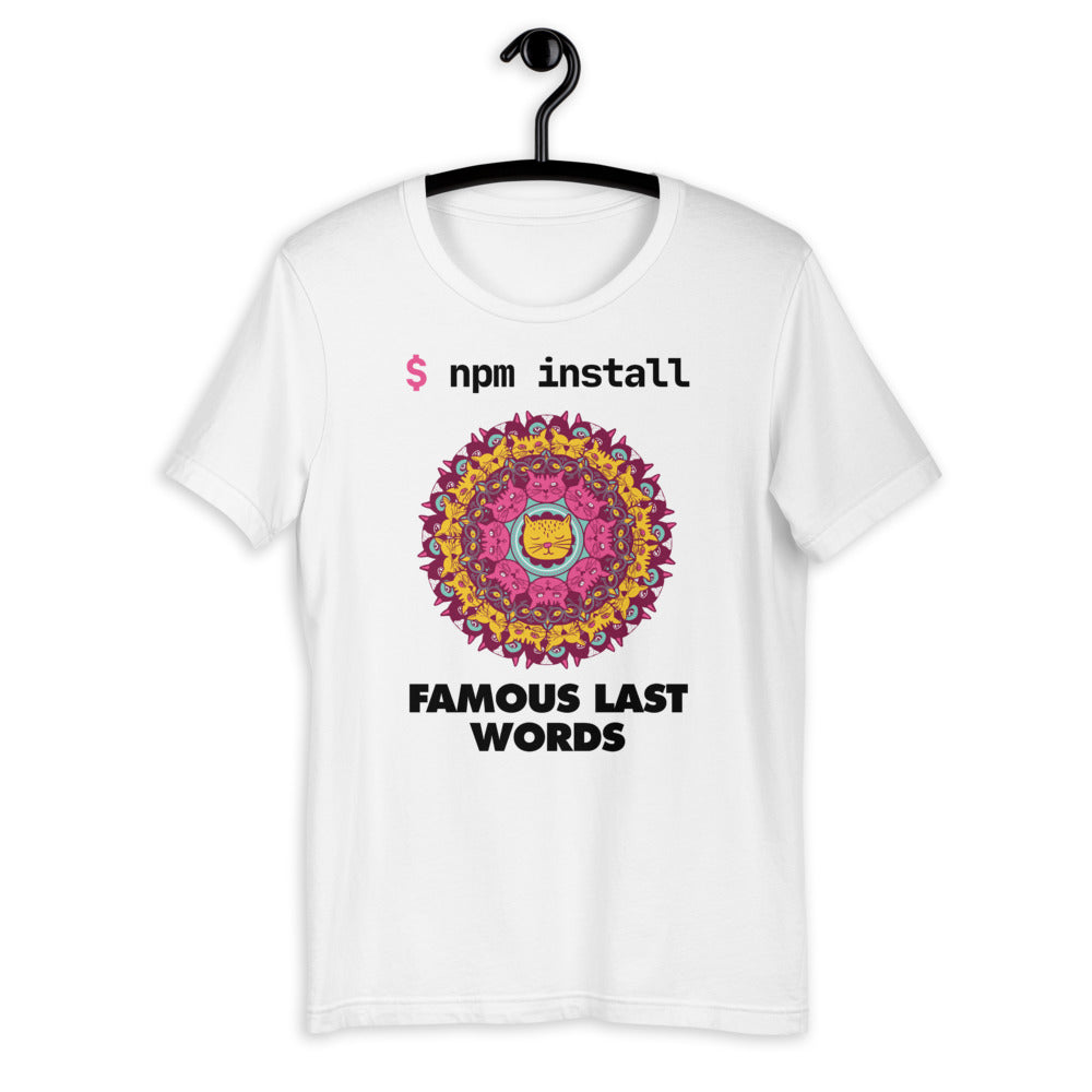 npm install - Famous Last Words Short-Sleeve Unisex T-Shirt