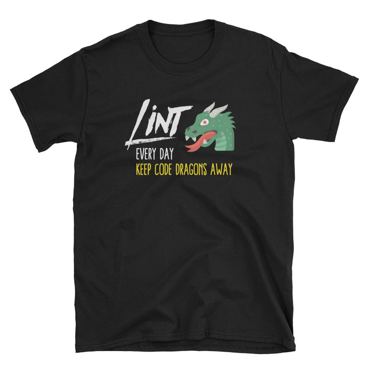 Lint Every Day Keep Code Dragons Away Unisex T-Shirt