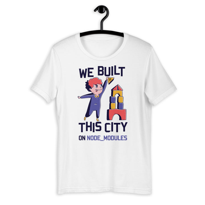 We built this city on node_modules Short-Sleeve Unisex T-Shirt