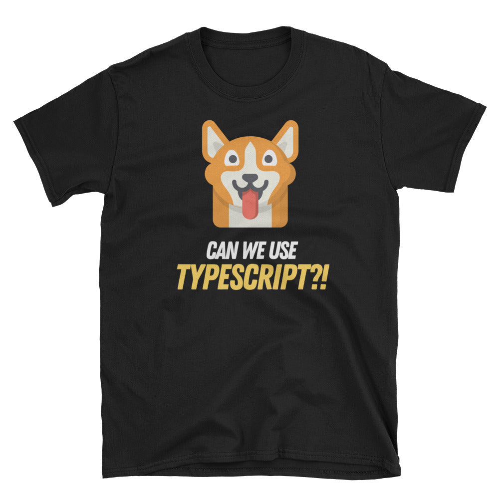 Can We Use TypeScript?! Short-Sleeve Unisex T-Shirt