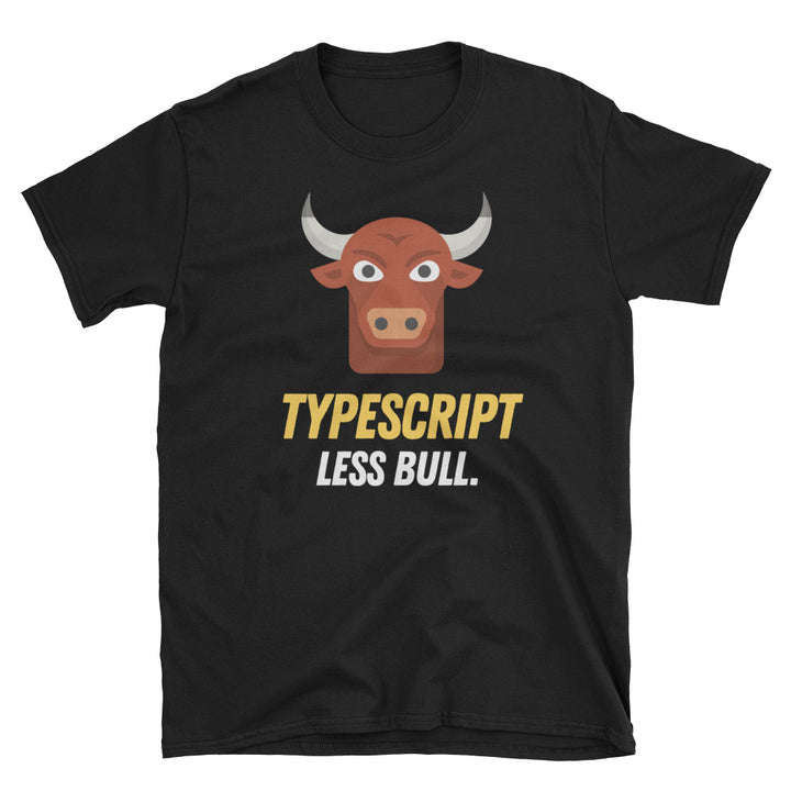 TypeScript Less Bull Short-Sleeve Unisex T-Shirt