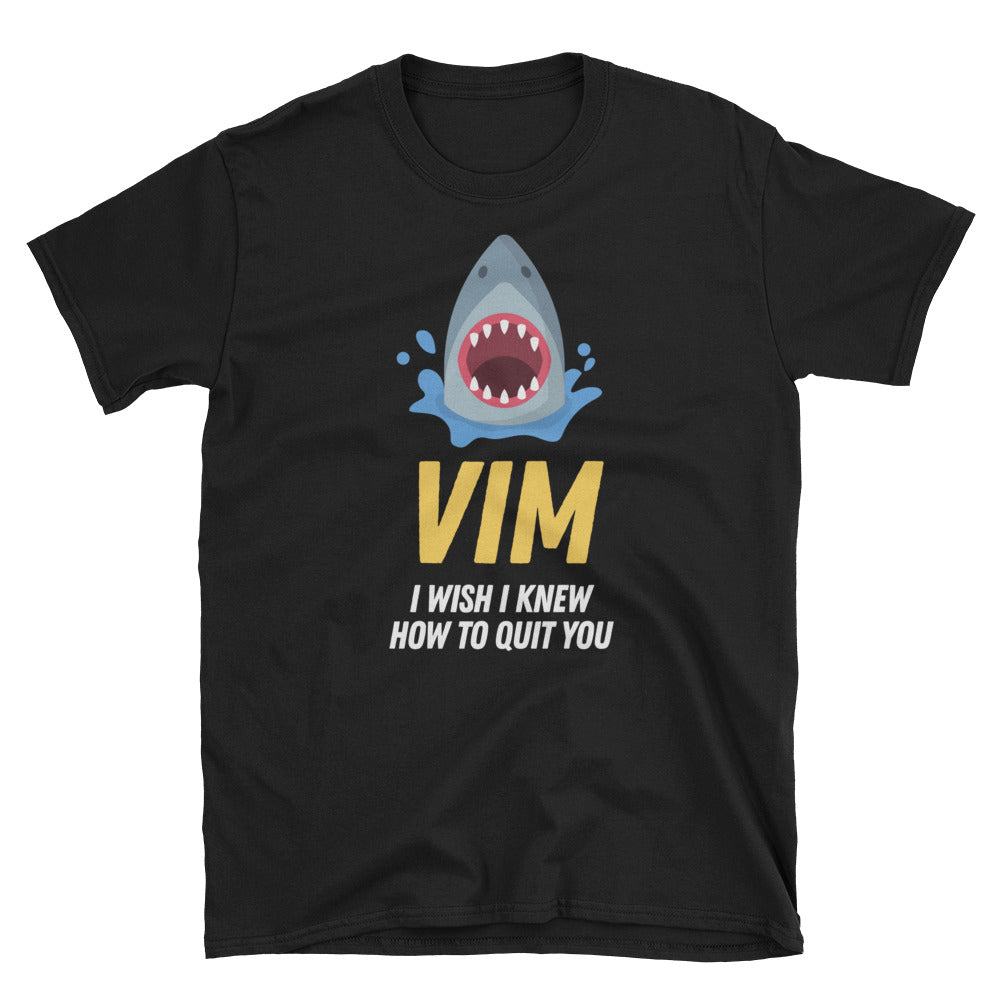 VIM I Wish I Knew How To Quit You Short-Sleeve Unisex T-Shirt
